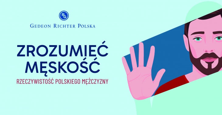 Zrozumieć męskość. Rzeczywistość polskiego mężczyzny. Gedeon Richter Polska oddaje głos mężczyznom