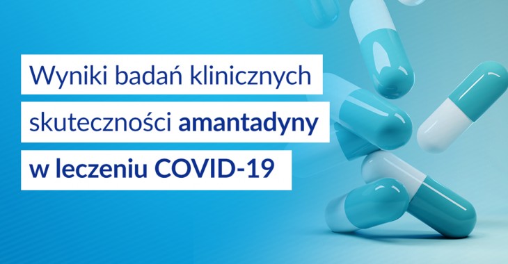 Wyniki badań klinicznych skuteczności amantadyny w leczeniu COVID-19